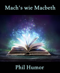 Title: Mach's wie Macbeth, Author: Phil Humor