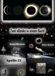 Title: Apollo 23 & Quo vadis Area 51?: Auf den Spuren einer außerirdischen Zivilisation, Author: Dani Brown