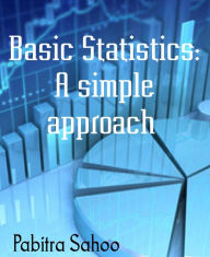 Title: Basic Statistics: A simple approach: (Question & Answer), Author: Pabitra Sahoo