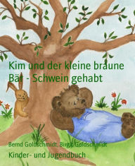 Title: Kim und der kleine braune Bär - Schwein gehabt, Author: Bernd Goldschmidt