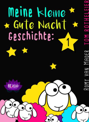 Meine Kleine Gute Nacht Geschichte 1 Fur Erwachsene By Tom Rotheleier Romy Van Mader Nook Book Ebook Barnes Noble