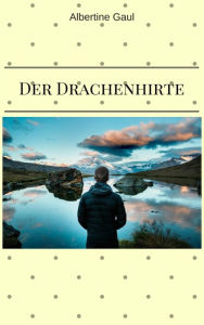 Title: Der Drachenhirte, Author: Albertine Gaul