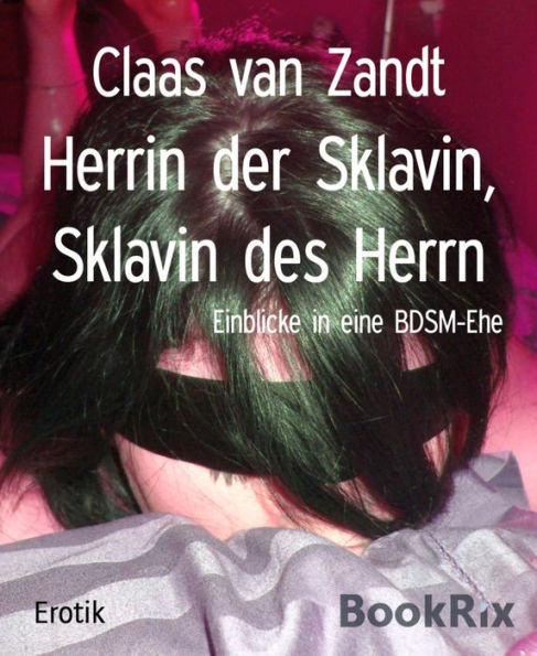 Herrin der Sklavin, Sklavin des Herrn: Einblicke in eine BDSM-Ehe