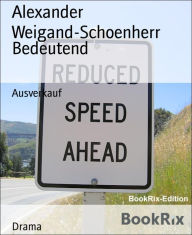 Title: Bedeutend: Ausverkauf, Author: Alexander Weigand-Schoenherr