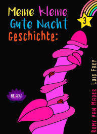 Title: Meine kleine Gute Nacht Geschichte: 3: (Für Erwachsene), Author: Romy van Mader