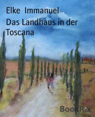 Title: Das Landhaus in der Toscana, Author: Elke Immanuel