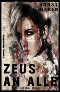 Title: Zeus an alle: Cassiopeiapress Kriminalroman, Author: Horst Bieber