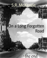 Title: On a Long Forgotten Road, Author: S.R. McKenzie