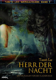 Title: HERR DER NACHT - ERSTER ROMAN VON DER FLACHEN ERDE: Tanith-Lee-Werkausgabe, Band 7, Author: Tanith Lee