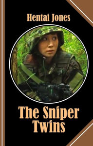 Title: The Sniper Twins: As cute as pussycats but as deadly as vipers!, Author: Hentai Jones