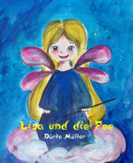 Title: Lisa und die Fee: Feengeschichten, Author: Dörte Müller