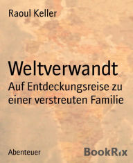 Title: Weltverwandt: Auf Entdeckungsreise zu einer verstreuten Familie, Author: Jimi Charles Moody