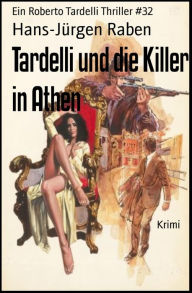 Title: Tardelli und die Killer in Athen: Ein Roberto Tardelli Thriller #32, Author: Barry Hunt