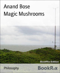 Title: Magic Mushrooms, Author: Anand Bose
