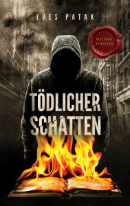 Title: TÖDLICHER SCHATTEN, Author: Yves Patak