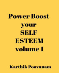 Title: Power boost your self esteem-volume 1, Author: Karthik Poovanam