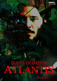 Title: ATLANTIS: Ein utopischer Roman, Author: Hans Dominik