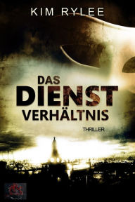 Title: Das Dienstverhältnis: Thriller, Author: Kim Rylee