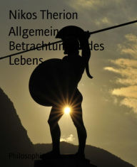 Title: Allgemeine Betrachtungen des Lebens, Author: Nikos Therion