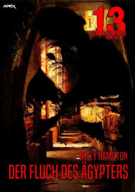 Title: 13 SHADOWS, Band 7: DER FLUCH DES ÄGYPTERS: Horror aus dem Apex-Verlag!, Author: Nelly Hamilton