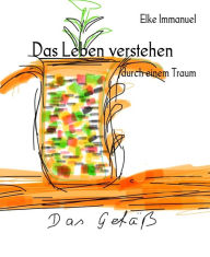 Title: Das Leben verstehen: durch einem Traum, Author: Elke Immanuel