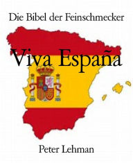 Title: Die Bibel der Feinschmecker: Viva España, Author: Peter Lehman