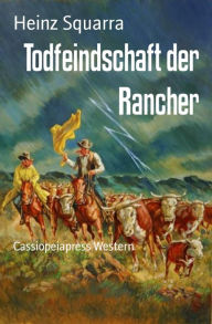 Title: Todfeindschaft der Rancher: Cassiopeiapress Western, Author: Pasteur Lappe