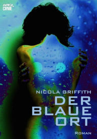 Title: DER BLAUE ORT, Author: Nicola Griffith