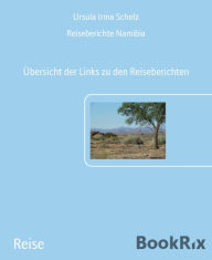 Title: Reiseberichte Namibia: Übersicht der Links zu den Reiseberichten, Author: Ursula Irma Scholz
