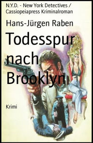 Title: Todesspur nach Brooklyn: N.Y.D. - New York Detectives / Cassiopeiapress Kriminalroman, Author: Barry Hunt