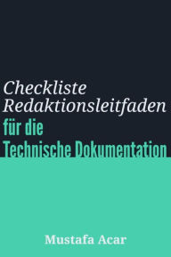 Title: Checkliste Redaktionsleitfaden: für die Technische Dokumentation, Author: Mustafa Acar