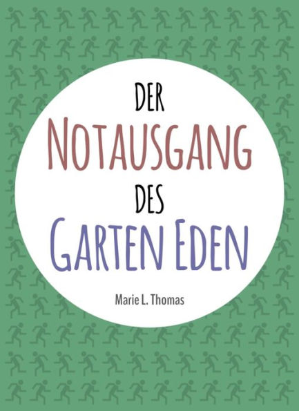 Der Notausgang des Garten Eden: 7 Antworten auf die Frage Warum?