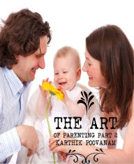 Title: The art of parenting part 2, Author: Karthik Poovanam