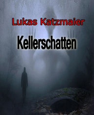 Title: Kellerschatten, Author: Lukas Katzmaier