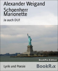 Title: Marionette: Ja auch DU!, Author: Alexander Weigand Schoenherr