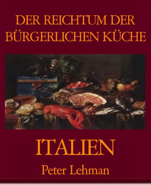 DER REICHTUM DER BÜRGERLICHEN KÜCHE: ITALIEN