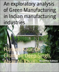 Title: An exploratory analysis of Green Manufacturing in Indian manufacturing industries, Author: Dr. Chandan Deep Singh