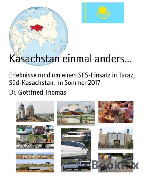 Kasachstan einmal anders...: Erlebnisse rund um einen SES-Einsatz in Taraz, Süd-Kasachstan, im Sommer 2017