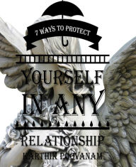 Title: 7 ways to protect yourself in any relationship, Author: Karthik Poovanam