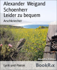 Title: Leider zu bequem: Arschkriecher, Author: Alexander Weigand Schoenherr