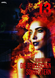 Title: 13 SHADOWS, Band 9: DIE TEUFLISCHEN SCHWESTERN: Horror aus dem Apex-Verlag!, Author: Robert Lory