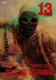 Title: 13 SHADOWS, Band 10: DER FLUCH DES PHARAO: Horror aus dem Apex-Verlag!, Author: Frederic Collins