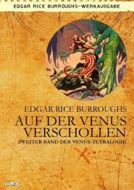 Title: AUF DER VENUS VERSCHOLLEN - Zweiter Roman der VENUS-Tetralogie, Author: Edgar Rice Burroughs