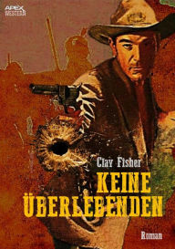 Title: KEINE ÜBERLEBENDEN, Author: Clay Fisher