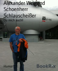 Title: Schlauscheißer: Du mich auch!, Author: Alexander Weigand Schoenherr