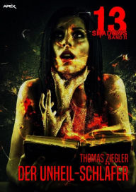 Title: 13 SHADOWS, Band 11: DER UNHEIL-SCHLÄFER: Horror aus dem Apex-Verlag!, Author: Thomas Ziegler