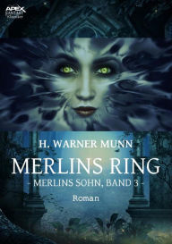 Title: MERLINS RING - Merlins Sohn, Band 3: Der Fantasy-Klassiker!, Author: H. Warner Munn