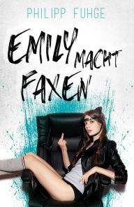 Title: Emily macht Faxen, Author: Philipp Fuhge