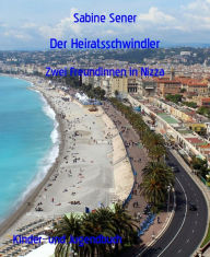 Title: Der Heiratsschwindler: Zwei Freundinnen in Nizza, Author: Sabine Sener