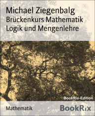 Title: Brückenkurs Mathematik Logik und Mengenlehre, Author: Michael Ziegenbalg